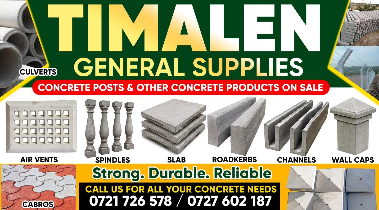 The Timalen General Supplies banner, headed CONCRETE POSTS & OTHER CONCRETE PRODUCTS ON SALE, with the range pictured and named in a row: air vents, spindles, slab, roadkerbs, channels and wall caps, plus culverts stacked at the top left and red and grey cabros at the bottom left. Underneath, Strong. Durable. Reliable, and CALL US FOR ALL YOUR CONCRETE NEEDS with the numbers 0721 726 578 and 0727 602 187.